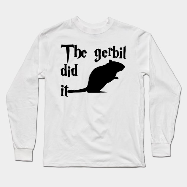 The Gerbil did it Long Sleeve T-Shirt by Becky-Marie